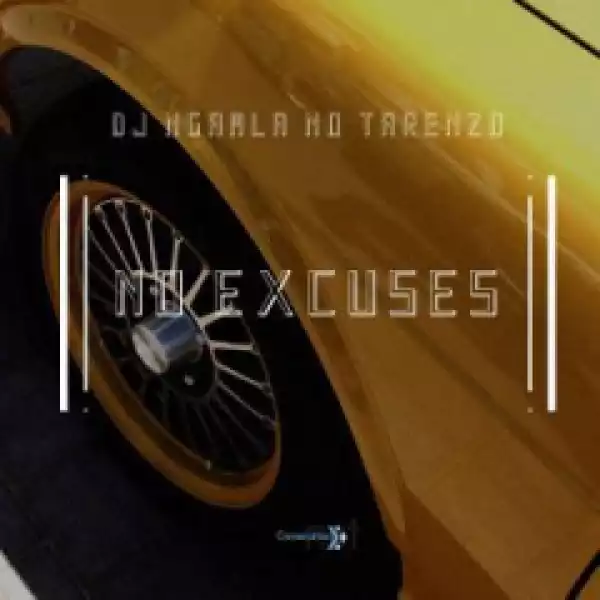 DJ Ngamla no Tarenzo - No Excuses